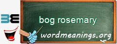 WordMeaning blackboard for bog rosemary